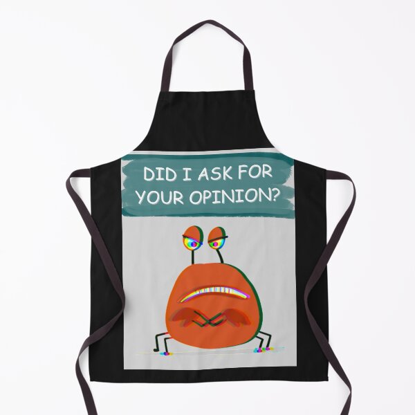 Item preview, Did I Ask For Your Opinion? designed and sold by Planet Agora.