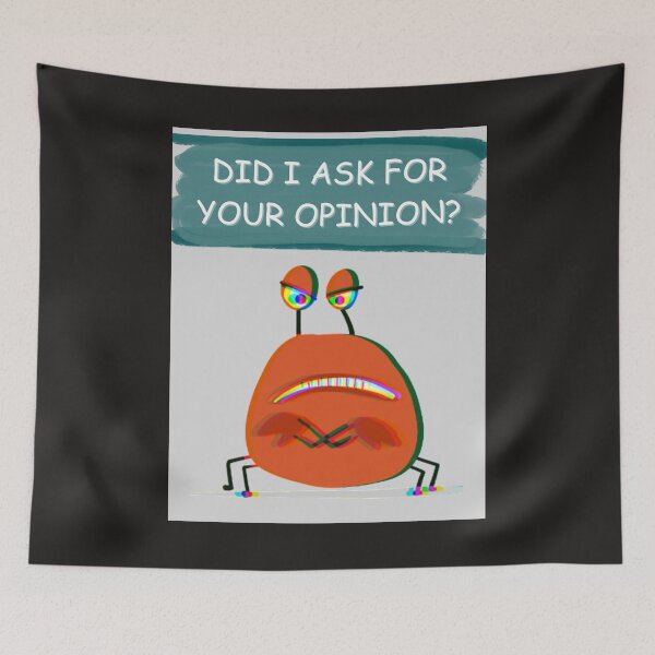 Item preview, Did I Ask For Your Opinion? designed and sold by Planet Agora.