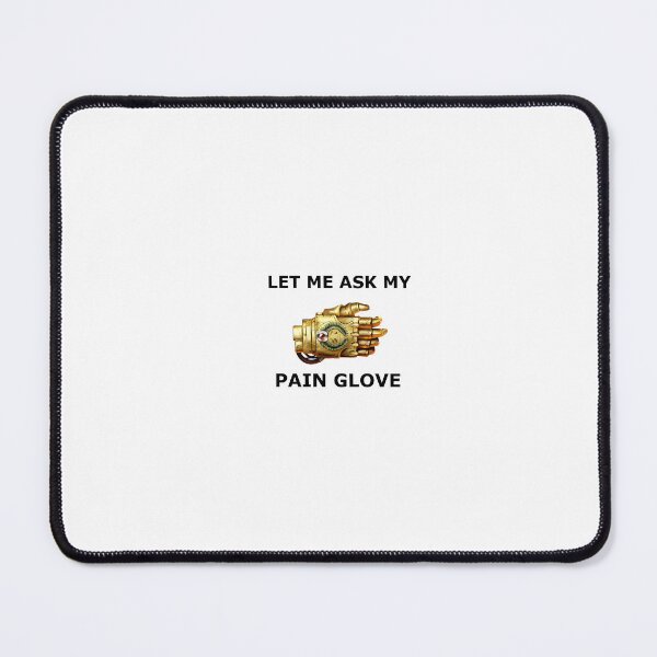 Item preview, Let me ask my Pain Glove designed and sold by R3CONL1ZARD.
