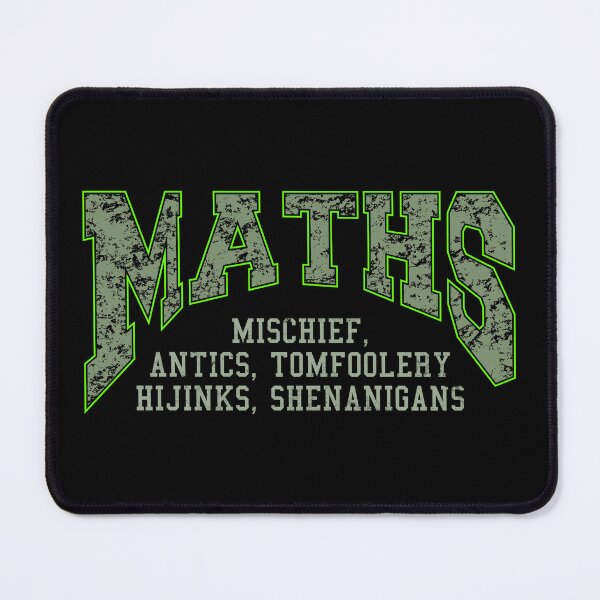 Item preview, MATHS - Mischief, Antics, Tomfoolery, Hijinks, Shenanigans designed and sold by Pinnacle of Decadence.
