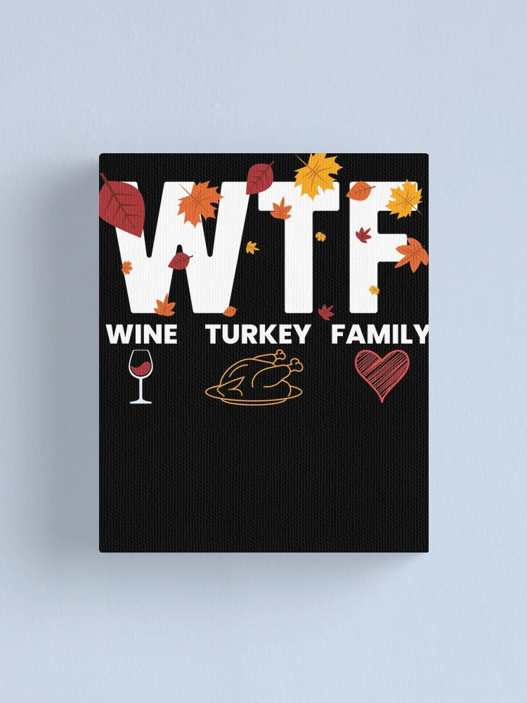 Imagen 1 de 3, Lienzo con la obra WTF Wine Turkey Family Funny Thanksgiving WTF Gear, diseñada y vendida por DynamicDesign.