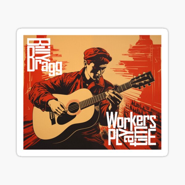 Artikel-Vorschau von Billy Bragg Workers Spielzeit, designt und verkauft von kruk.