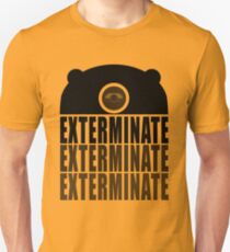 EXTERMINATE EXTERMINATE EXTERMINATE Unisex T-Shirt