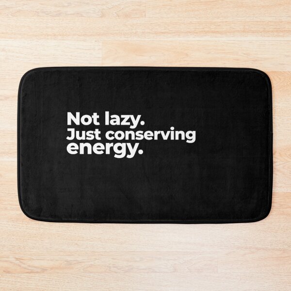Item preview, Not lazy. Just conserving energy. designed and sold by arf13.