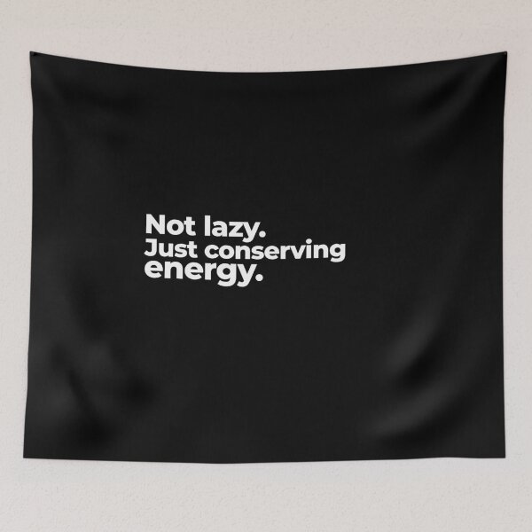 Item preview, Not lazy. Just conserving energy. designed and sold by arf13.