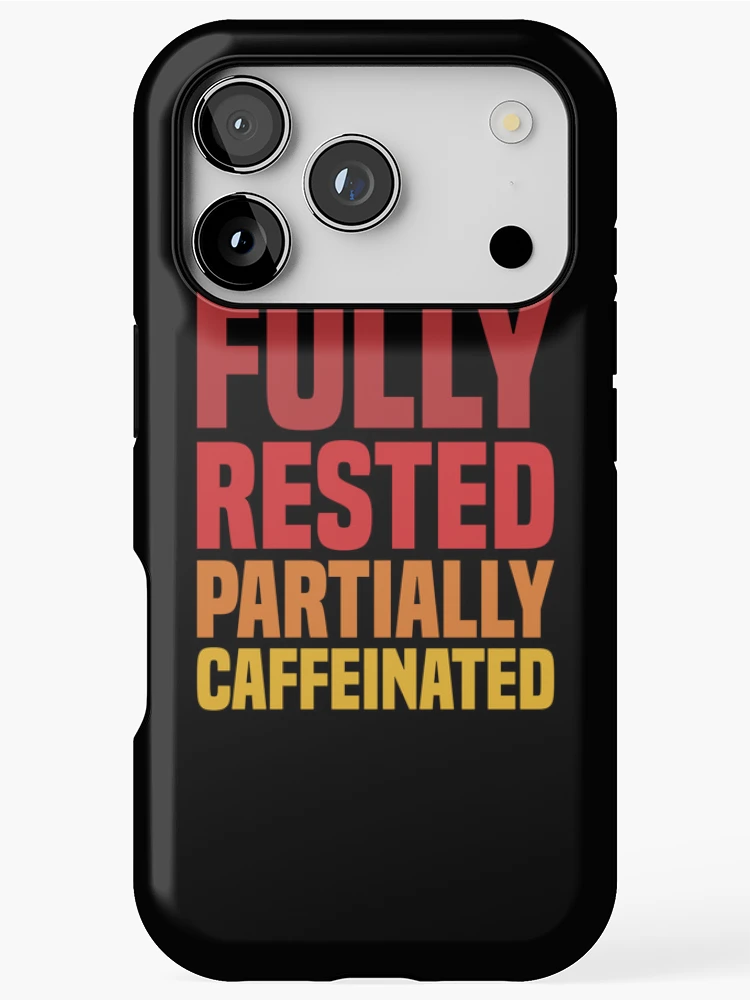 Thumbnail 1 of 4, iPhone Case, Fully Rested Partially Caffeinated - Coffee designed and sold by Vector-Artist.
