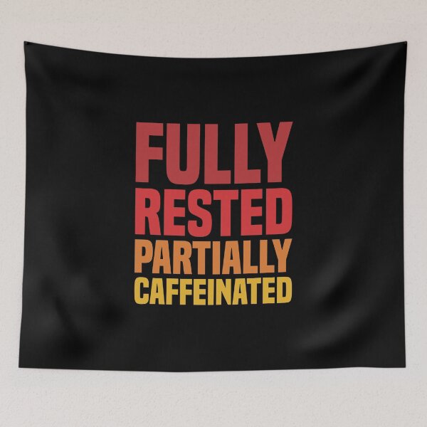 Item preview, Fully Rested Partially Caffeinated - Coffee designed and sold by Vector-Artist.