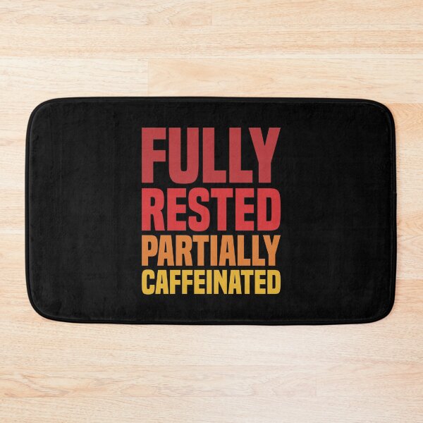 Item preview, Fully Rested Partially Caffeinated - Coffee designed and sold by Vector-Artist.