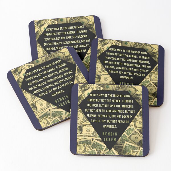 Item preview, Henrik Ibsen quote: “Money may be the husk of many things, but not the kernel. It brings you food, but not appetite; medicine, but not health; designed and sold by artbleed.