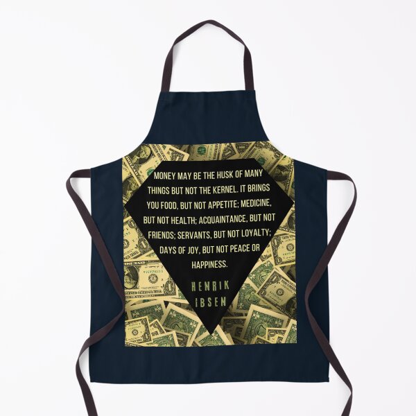 Item preview, Henrik Ibsen quote: “Money may be the husk of many things, but not the kernel. It brings you food, but not appetite; medicine, but not health; designed and sold by artbleed.