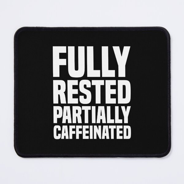 Item preview, Fully Rested Partially Caffeinated 2 - Coffee designed and sold by Vector-Artist.