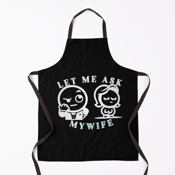 Item preview, Let Me Ask My Wife. Funny pun t shirt design designed and sold by SideKickCreates.