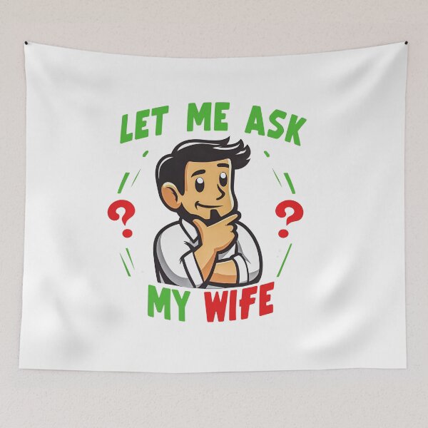 Item preview, Let Me Ask My Wife. Funny pun t shirt design designed and sold by SideKickCreates.
