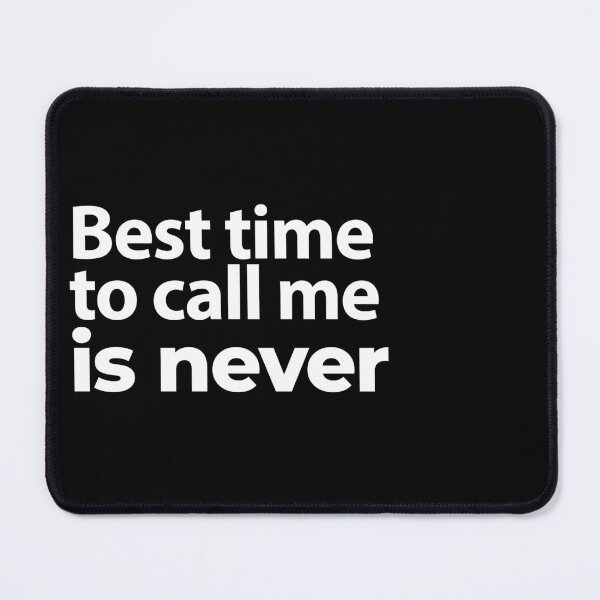 Item preview, Best time to call me is never designed and sold by arf13.