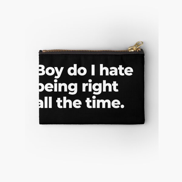 Item preview, Boy do I hate being right all the time designed and sold by arf13.
