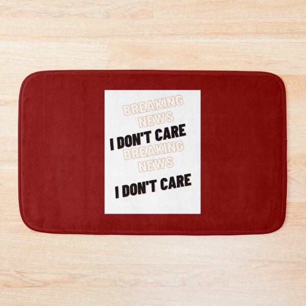 Item preview, Breaking News I Don_t Care   designed and sold by Renataburry.