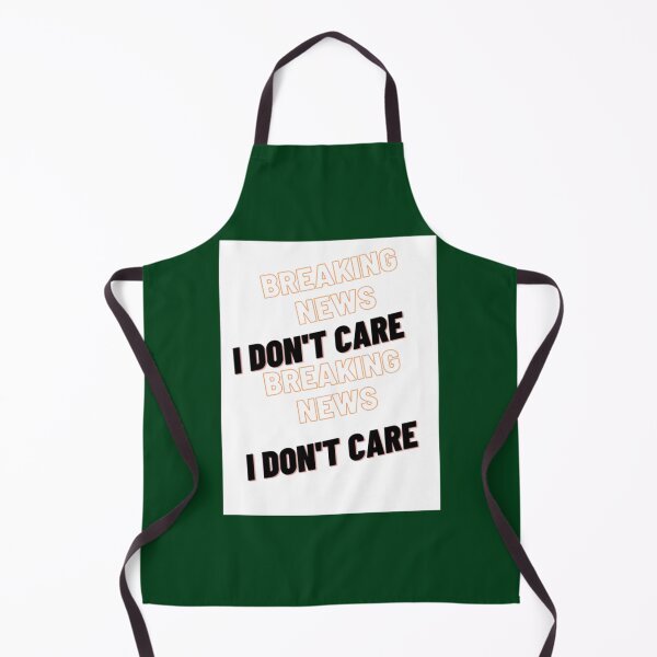 Item preview, Breaking News I Don_t Care   designed and sold by Renataburry.