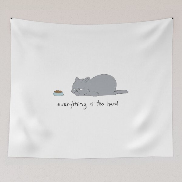 Item preview, Everything Is Too Hard designed and sold by HappyShiitake.