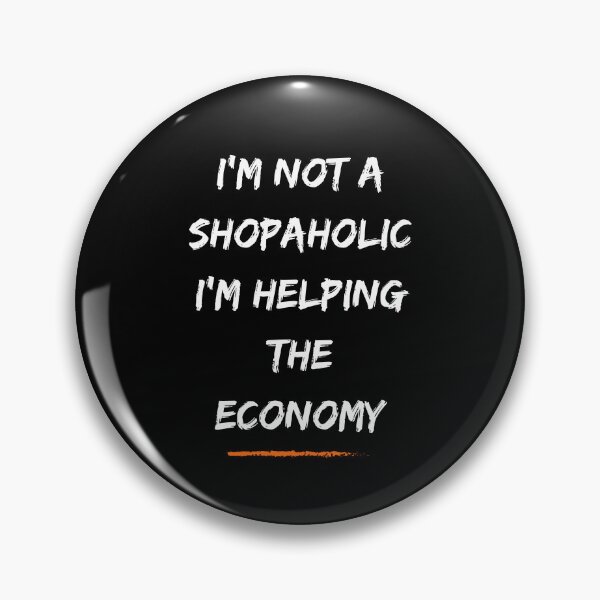 Item preview, I’m not a shopaholic; I’m helping the economy. designed and sold by Create.Inspire. Repeat.