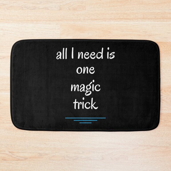 Item preview, All I Need Is One Magic Trick! designed and sold by ShubhankarK.