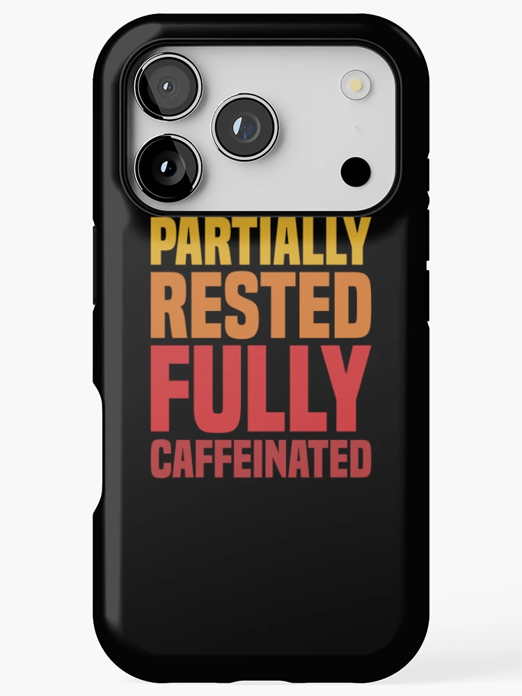 Thumbnail 1 of 4, iPhone Case, Partially Rested Fully Caffeinated - Coffee designed and sold by Vector-Artist.