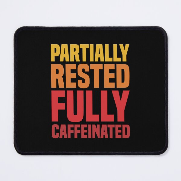 Item preview, Partially Rested Fully Caffeinated - Coffee designed and sold by Vector-Artist.
