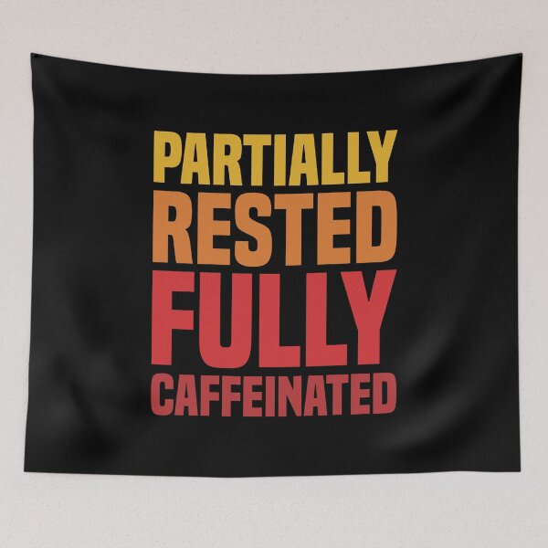 Item preview, Partially Rested Fully Caffeinated - Coffee designed and sold by Vector-Artist.