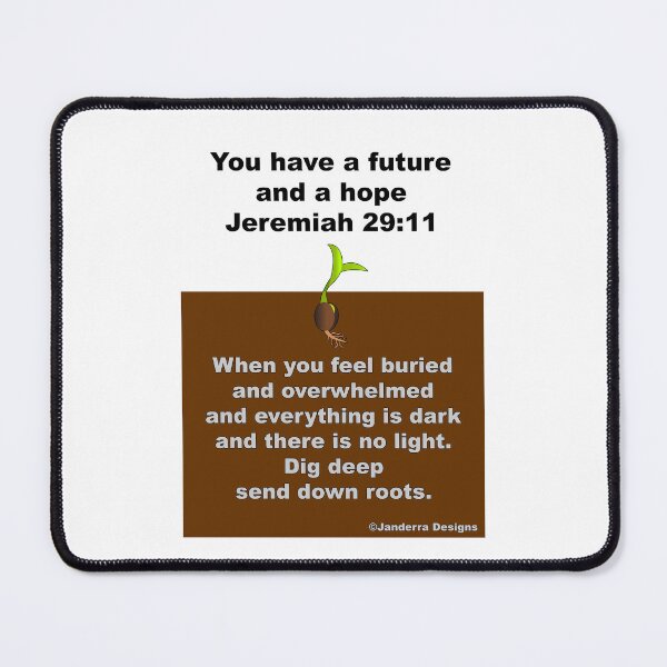 Item preview, When you feel buried and overwhelmed there is hope designed and sold by JanderraDesigns.