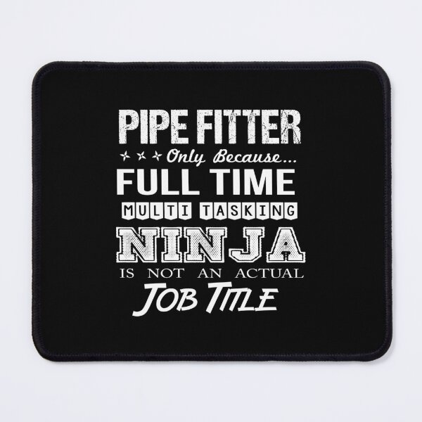 Item preview, Pipe Fitter - Multitasking Ninja designed and sold by alphatinost.