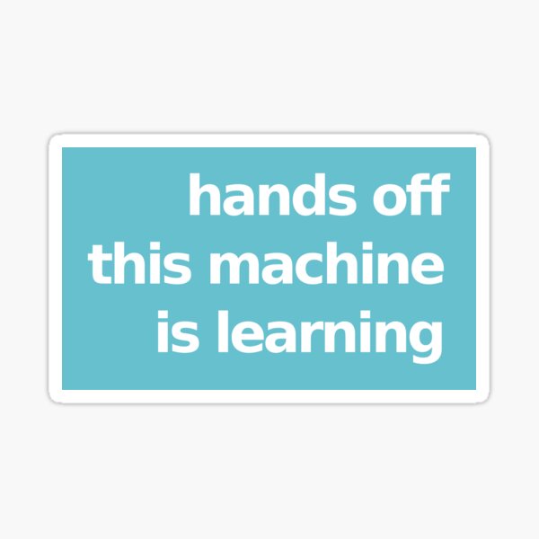 Hands Off This Machine is Learning - Blue Sticker