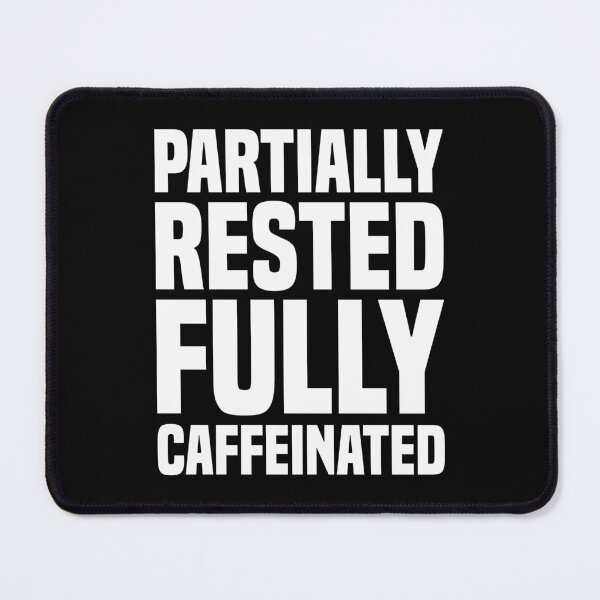 Item preview, Partially Rested Fully Caffeinated 2 - Coffee designed and sold by Vector-Artist.