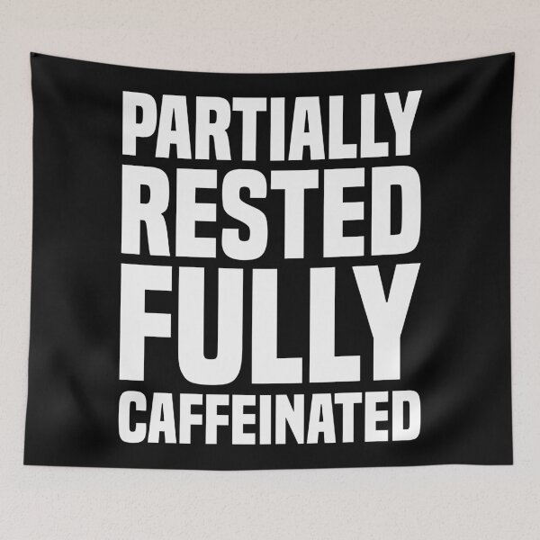 Item preview, Partially Rested Fully Caffeinated 2 - Coffee designed and sold by Vector-Artist.