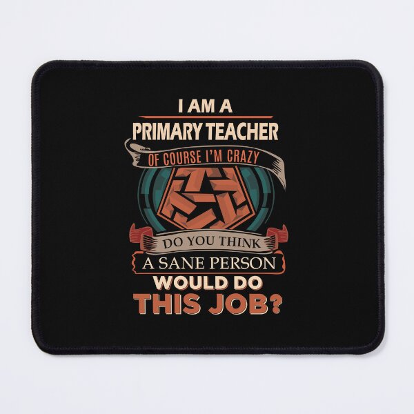 Item preview, Primary Teacher - Sane Person designed and sold by alphatinost.