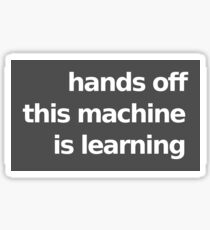 Hands Off This Machine is Learning - Gray Sticker