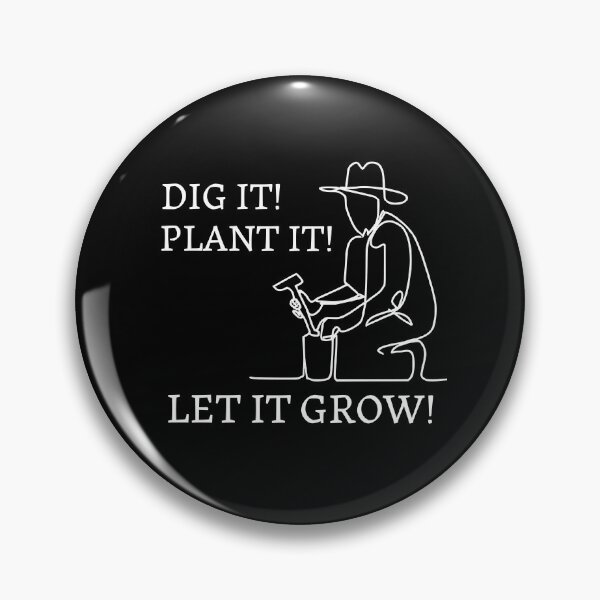 Item preview, Dig it ! Plant it! Let it Grow ! Gardener designed and sold by JoeStylistic.