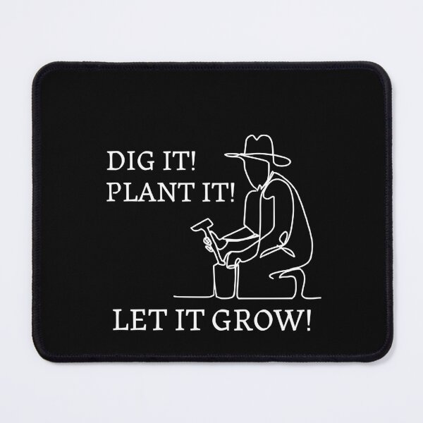 Item preview, Dig it ! Plant it! Let it Grow ! Gardener designed and sold by JoeStylistic.