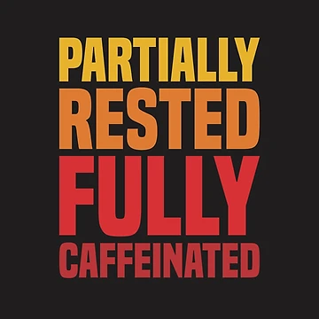 Artwork thumbnail, Partially Rested Fully Caffeinated - Coffee by Vector-Artist