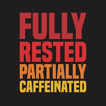 Artwork thumbnail, Fully Rested Partially Caffeinated - Coffee by Vector-Artist