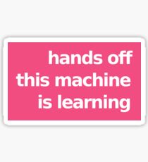 Hands Off This Machine is Learning - Pink Sticker