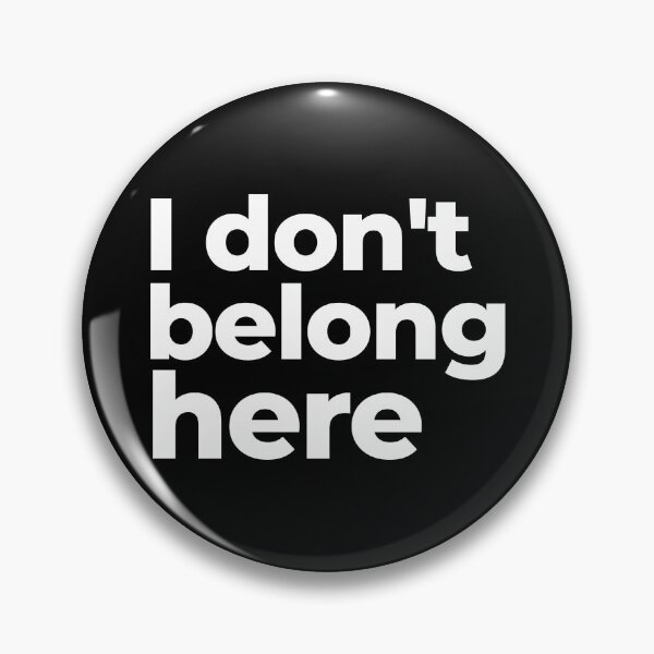 Item preview, I don't belong here designed and sold by arf13.