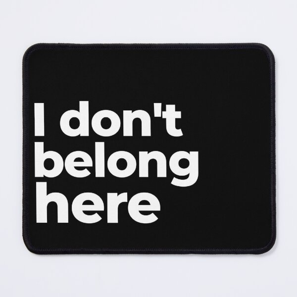 Item preview, I don't belong here designed and sold by arf13.
