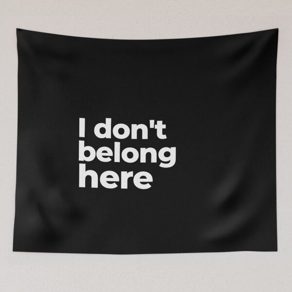 Item preview, I don't belong here designed and sold by arf13.