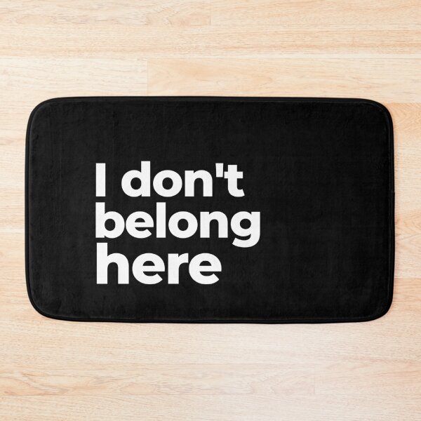 Item preview, I don't belong here designed and sold by arf13.