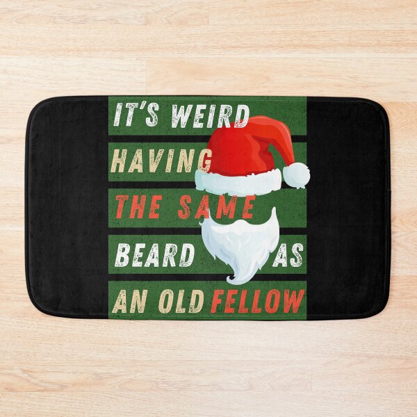 Item preview, Funny christmas It's weird having the same beard as an old fellow designed and sold by Lady-Frost.