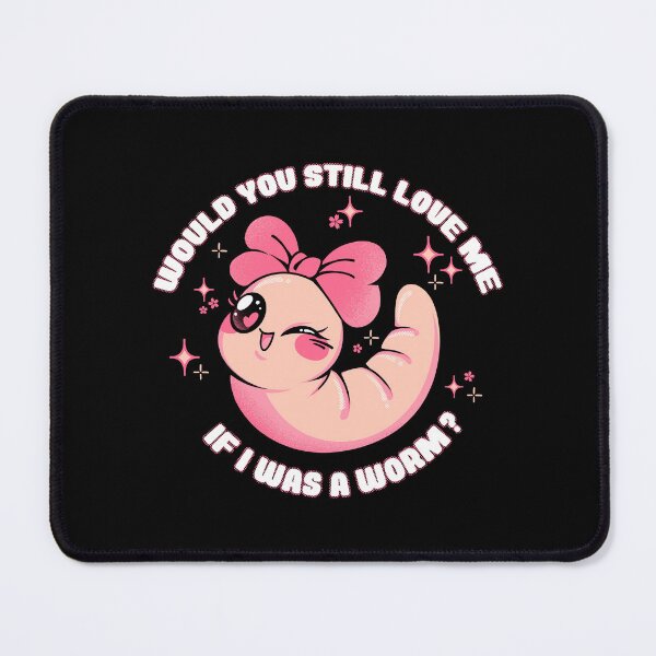 Item preview, Would You Still Love Me If I Was a Worm? by Tobe Fonseca designed and sold by Tobe Fonseca®.