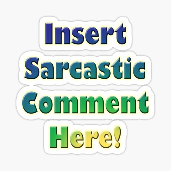 Generic Sarcastic Snarky Funny Comment Sticker