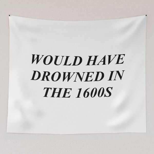 Item preview, Would have drowned in the 1600s designed and sold by Just-2-Raccoons.