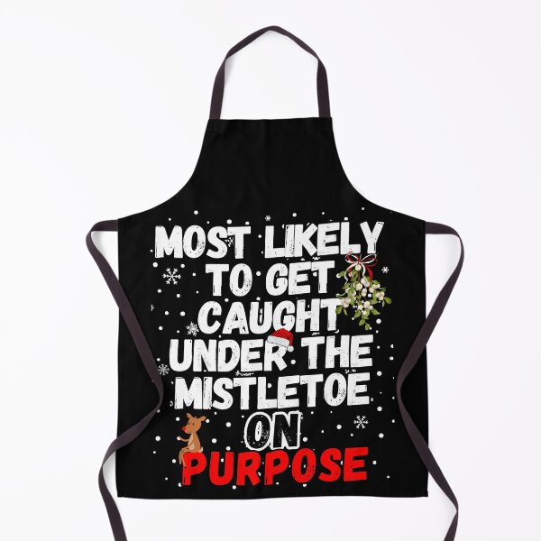 Item preview, Most likely to GET CAUGHT UNDER THE MISTLETOE designed and sold by SkyEditor.