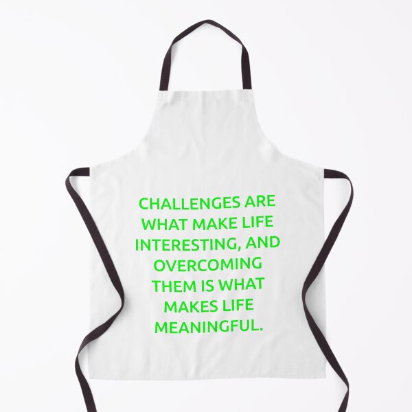 Item preview, Challenges are what make life interesting, and overcoming them is what makes life meaningful. designed and sold by IMCDT.