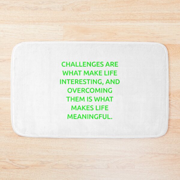 Item preview, Challenges are what make life interesting, and overcoming them is what makes life meaningful. designed and sold by IMCDT.